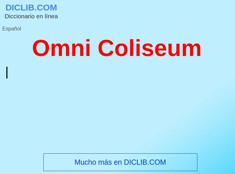 O que é Omni Coliseum - definição, significado, conceito