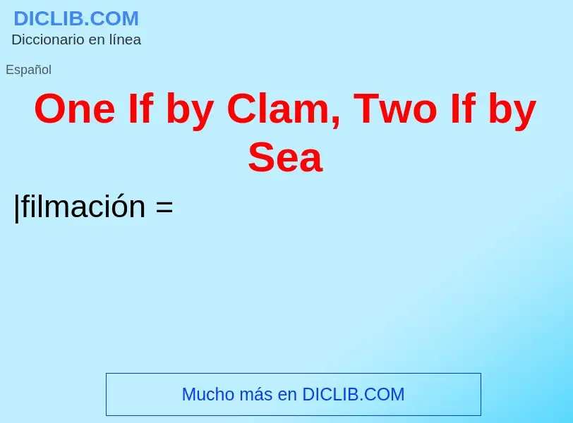 Wat is One If by Clam, Two If by Sea - definition