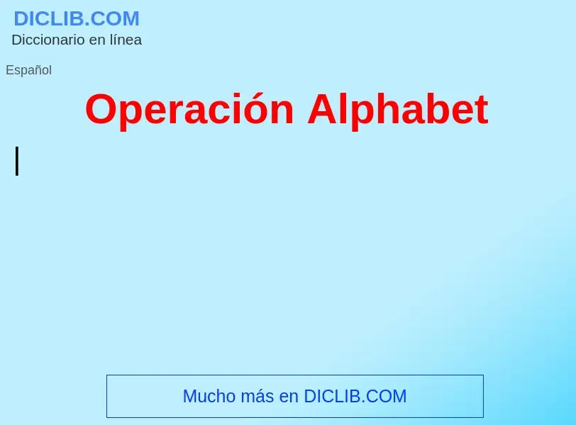 What is Operación Alphabet - meaning and definition