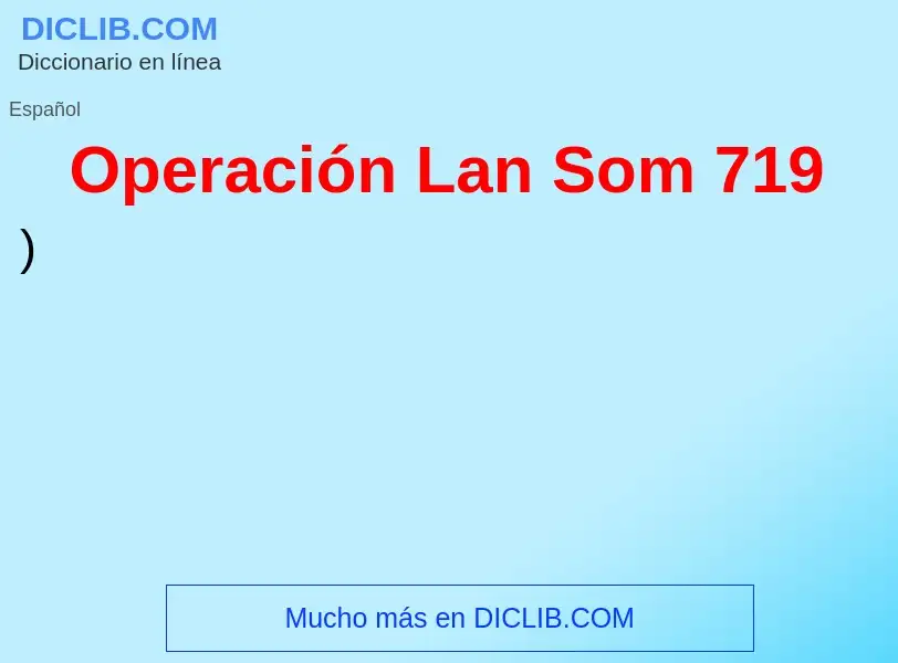 O que é Operación Lan Som 719 - definição, significado, conceito