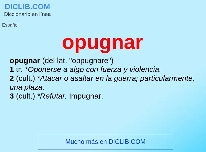 What is opugnar - meaning and definition