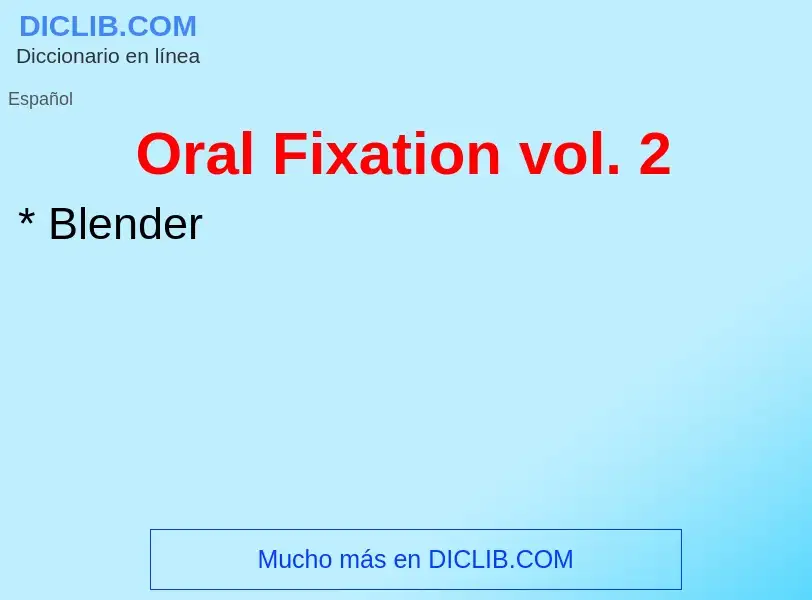 ¿Qué es Oral Fixation vol. 2? - significado y definición