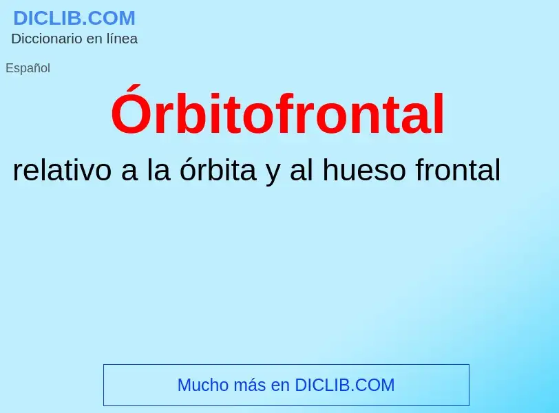 ¿Qué es Órbitofrontal? - significado y definición