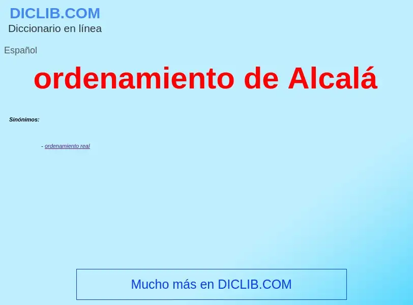 What is ordenamiento de Alcalá - meaning and definition