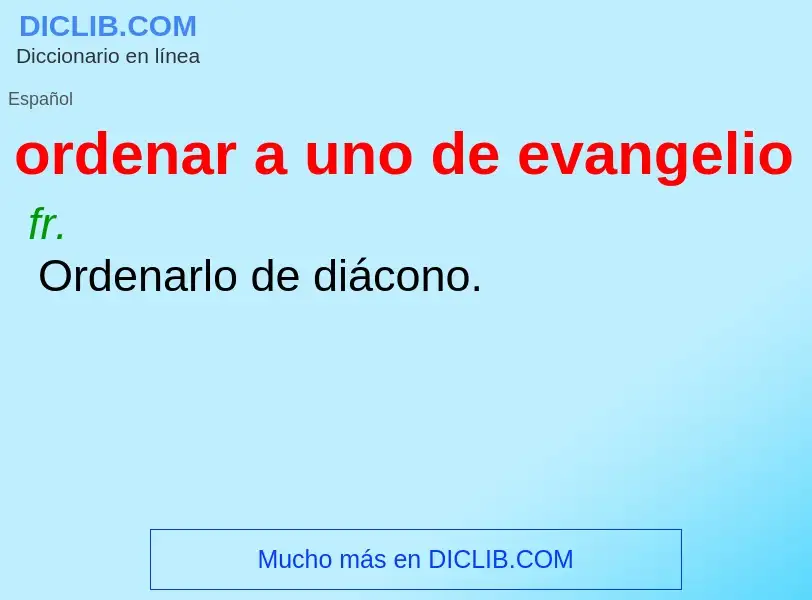 ¿Qué es ordenar a uno de evangelio? - significado y definición