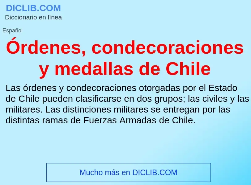 O que é Órdenes, condecoraciones y medallas de Chile - definição, significado, conceito