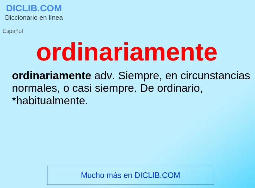 What is ordinariamente - definition