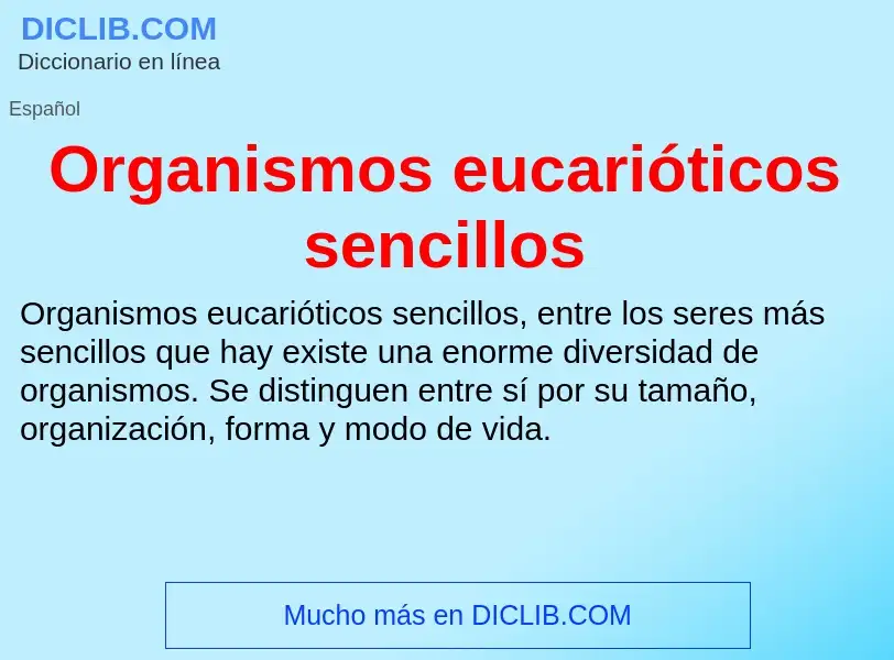 ¿Qué es Organismos eucarióticos sencillos? - significado y definición