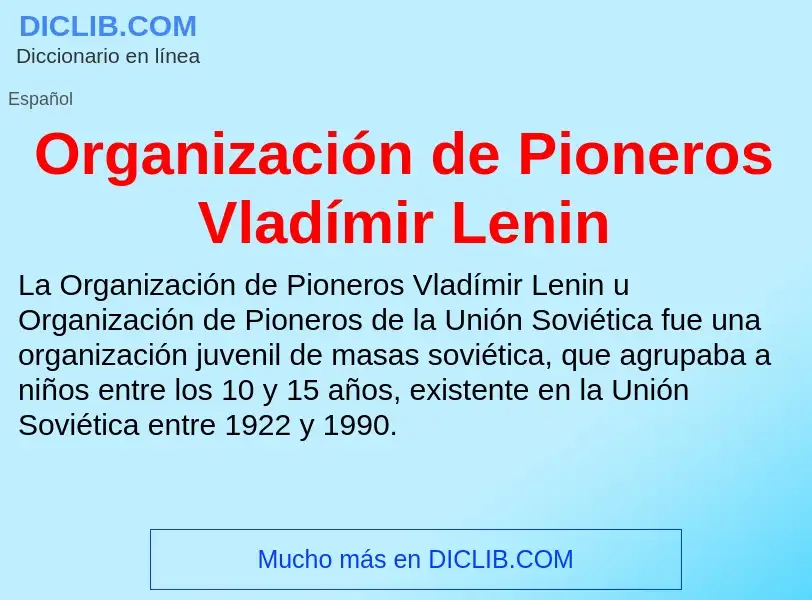 ¿Qué es Organización de Pioneros Vladímir Lenin? - significado y definición