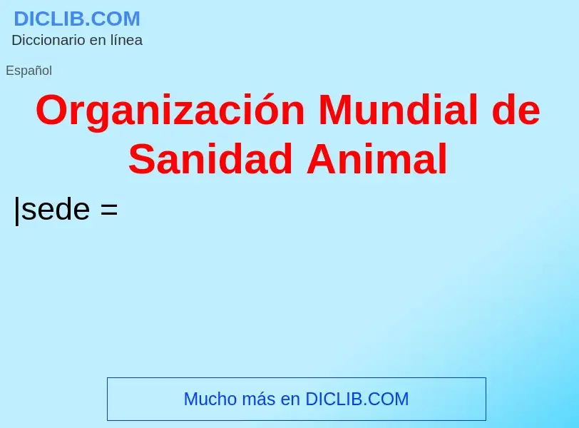 ¿Qué es Organización Mundial de Sanidad Animal? - significado y definición