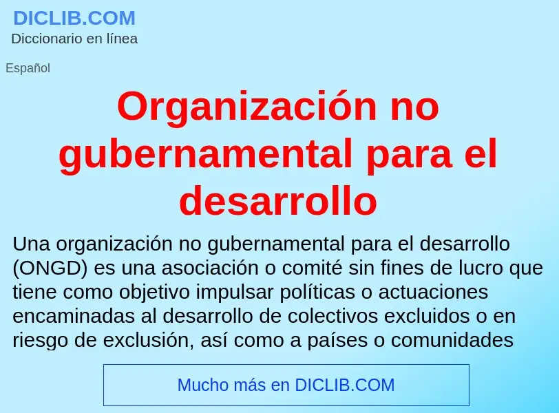 Что такое Organización no gubernamental para el desarrollo - определение