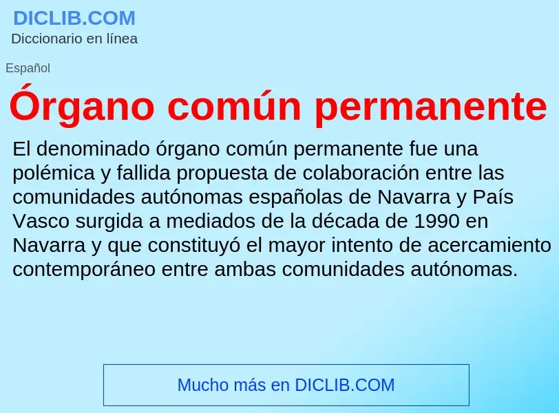 O que é Órgano común permanente - definição, significado, conceito