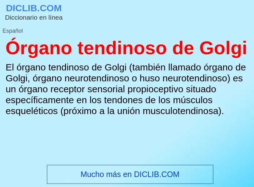 O que é Órgano tendinoso de Golgi - definição, significado, conceito