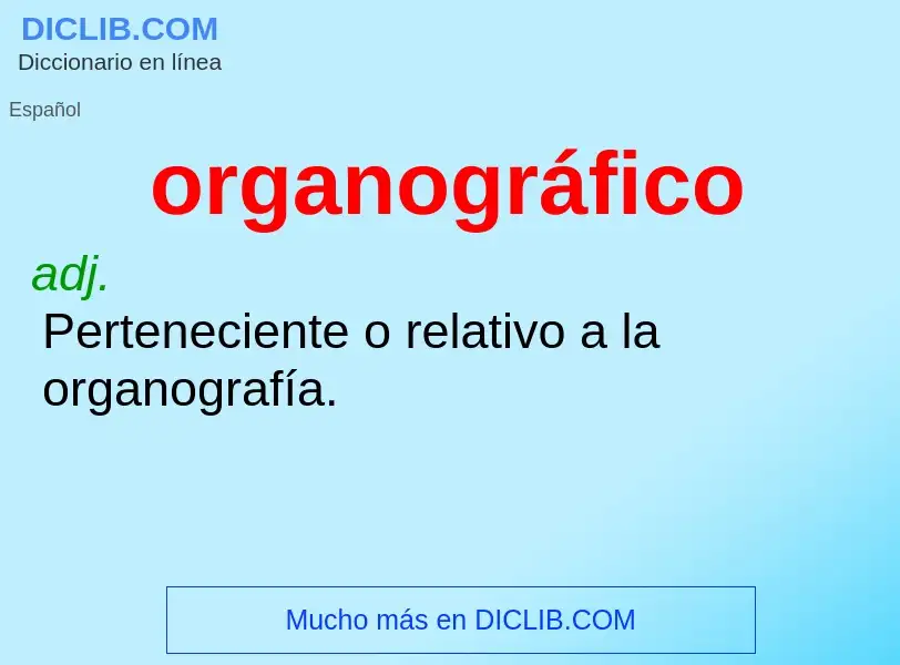 ¿Qué es organográfico? - significado y definición