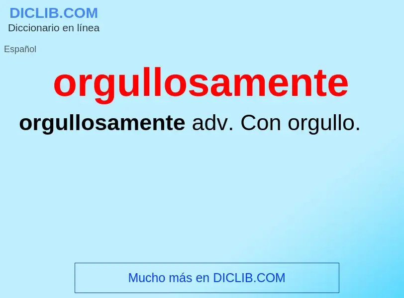 ¿Qué es orgullosamente? - significado y definición