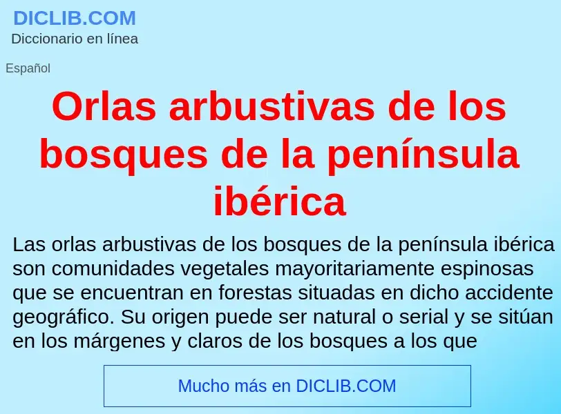 O que é Orlas arbustivas de los bosques de la península ibérica - definição, significado, conceito