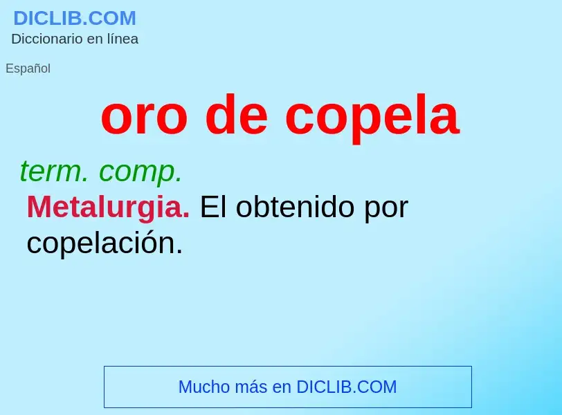 What is oro de copela - definition