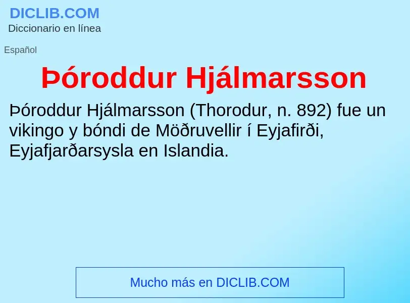 ¿Qué es Þóroddur Hjálmarsson? - significado y definición