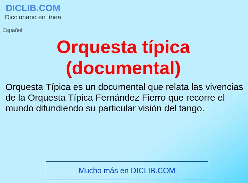 ¿Qué es Orquesta típica (documental)? - significado y definición