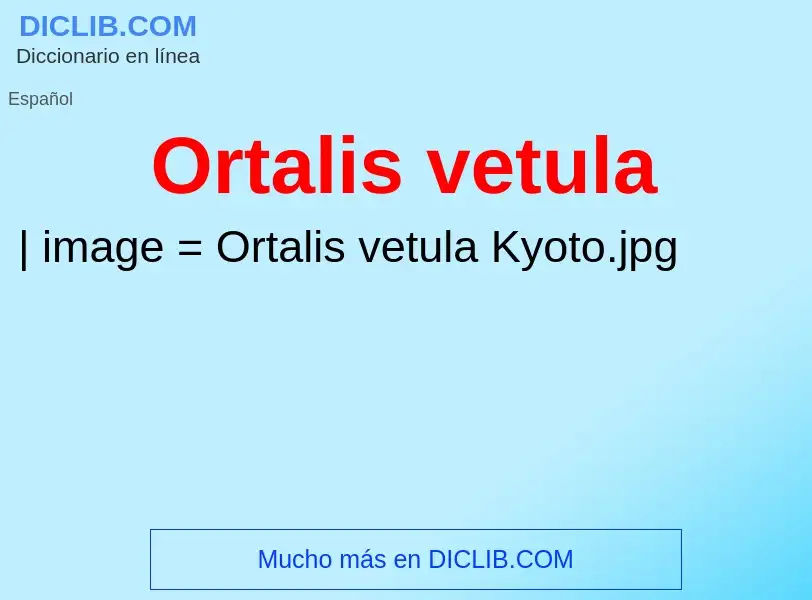 ¿Qué es Ortalis vetula? - significado y definición