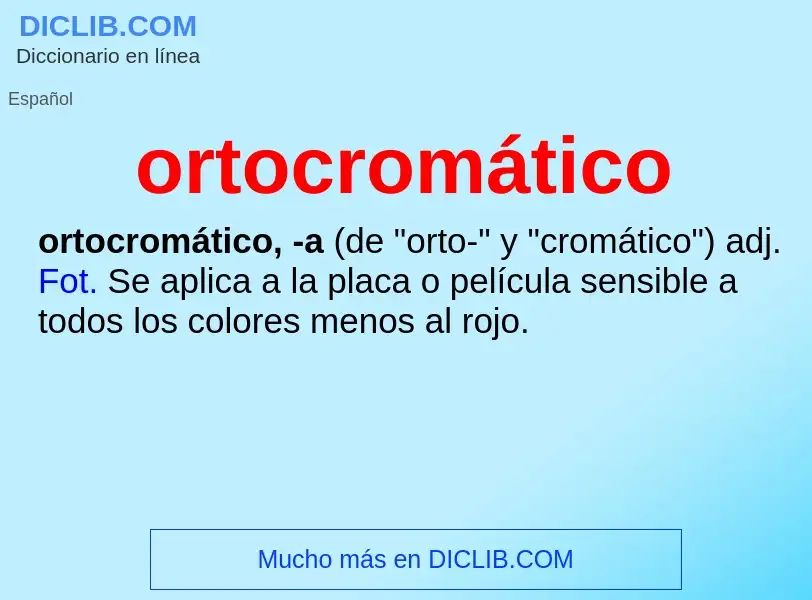 Was ist ortocromático - Definition