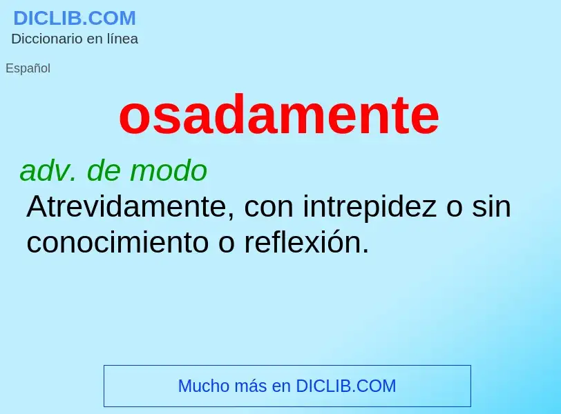 What is osadamente - meaning and definition