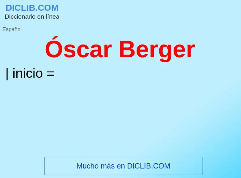 O que é Óscar Berger - definição, significado, conceito