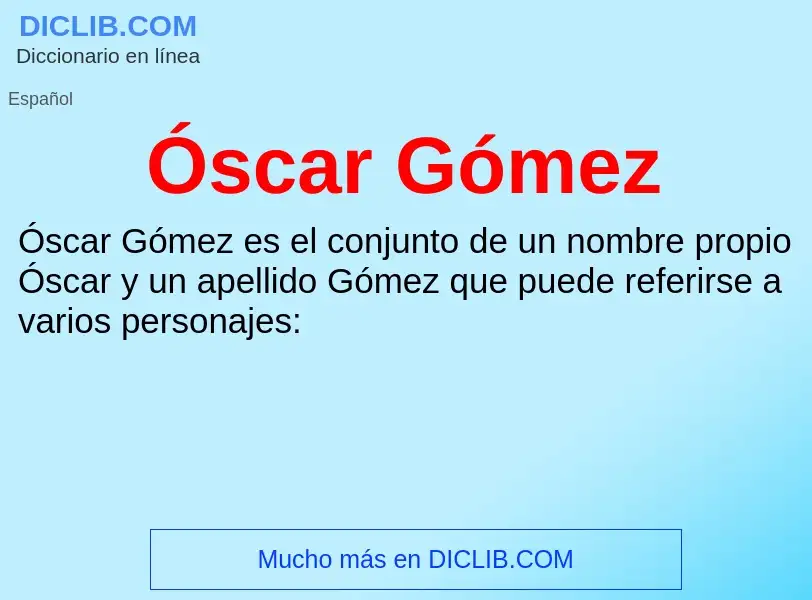 O que é Óscar Gómez - definição, significado, conceito