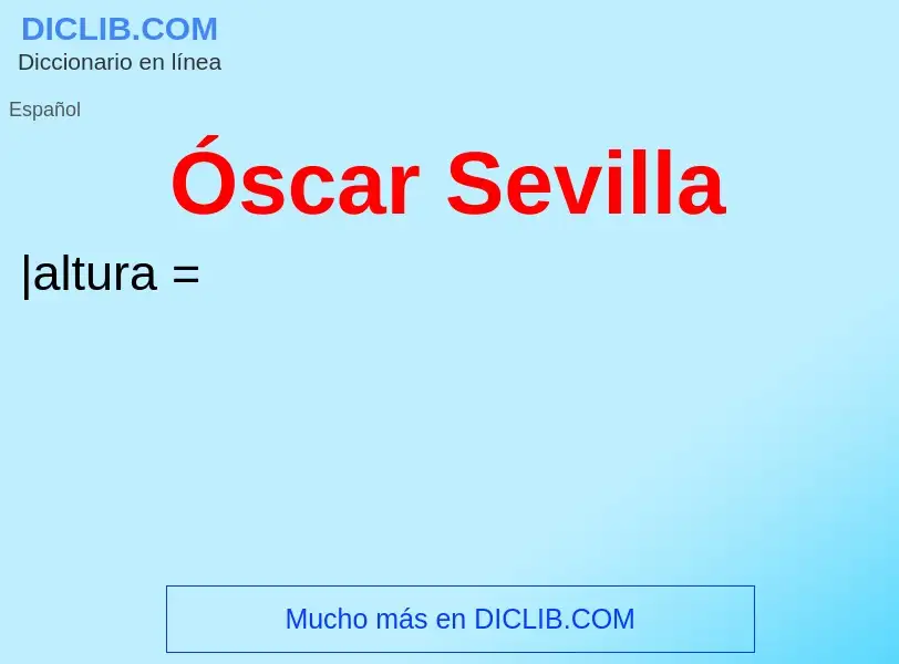 O que é Óscar Sevilla - definição, significado, conceito