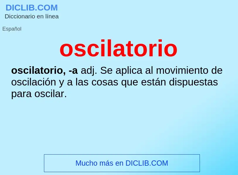 Wat is oscilatorio - definition