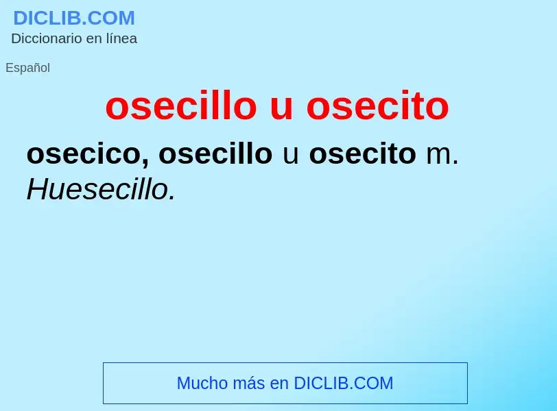 Was ist osecillo u osecito - Definition