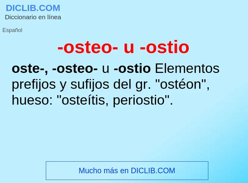 Wat is -osteo- u -ostio - definition