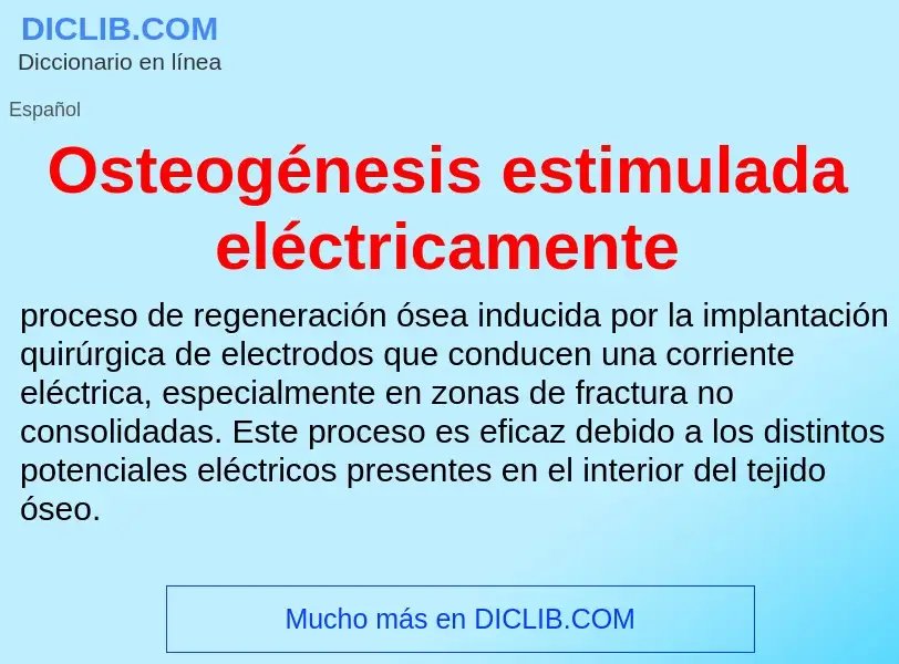 Что такое Osteogénesis estimulada eléctricamente - определение