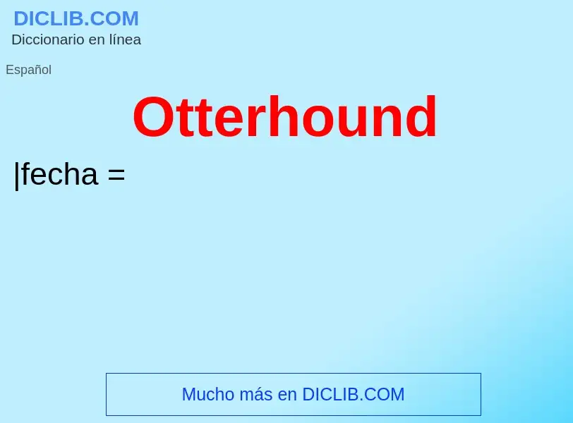 ¿Qué es Otterhound? - significado y definición