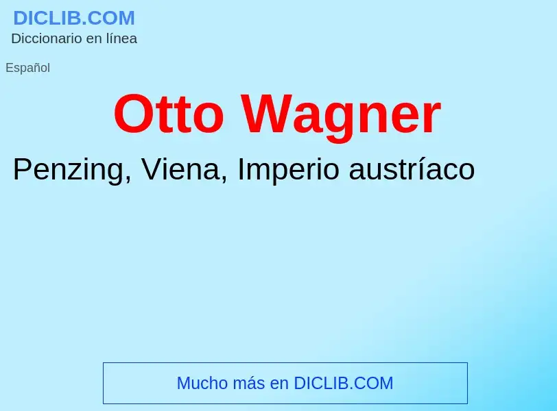 ¿Qué es Otto Wagner? - significado y definición