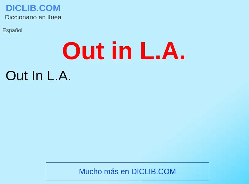 Che cos'è Out in L.A. - definizione