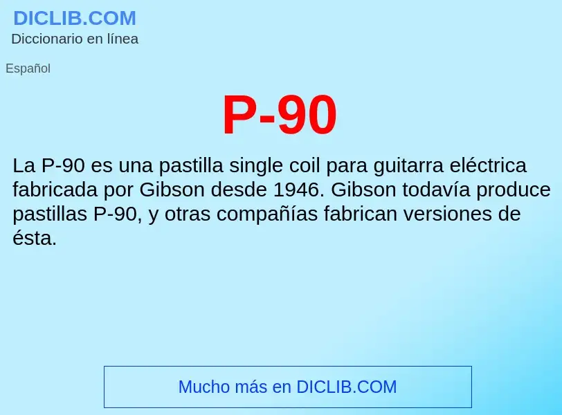 O que é P-90 - definição, significado, conceito