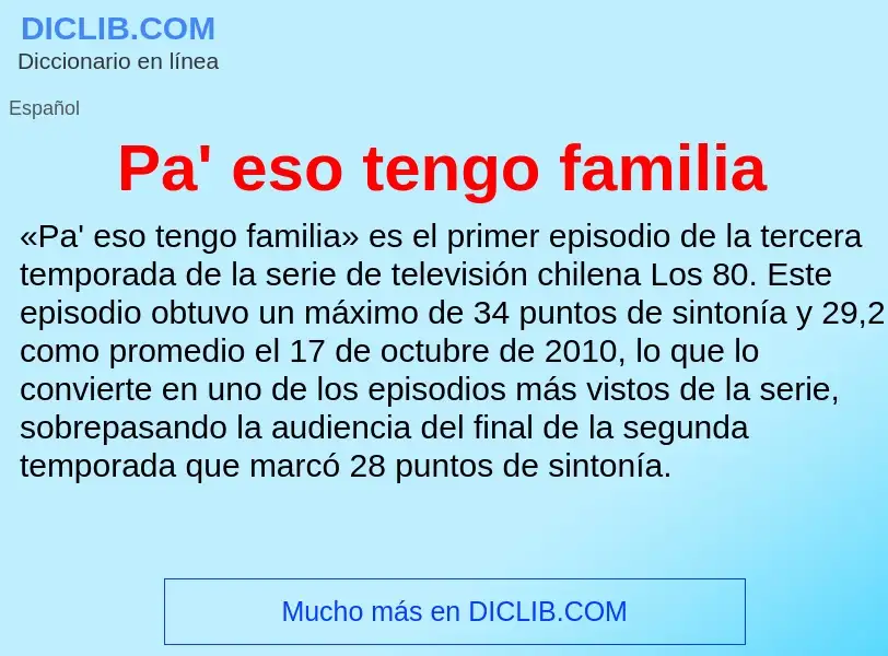 ¿Qué es Pa' eso tengo familia? - significado y definición