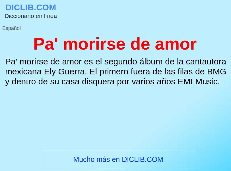 ¿Qué es Pa' morirse de amor? - significado y definición