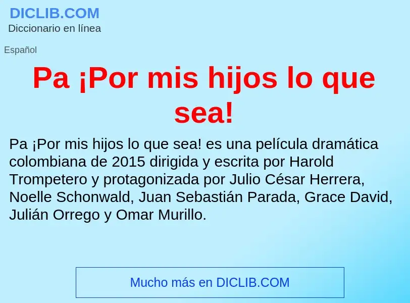 Was ist Pa ¡Por mis hijos lo que sea! - Definition