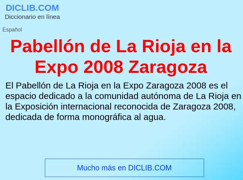 ¿Qué es Pabellón de La Rioja en la Expo 2008 Zaragoza? - significado y definición