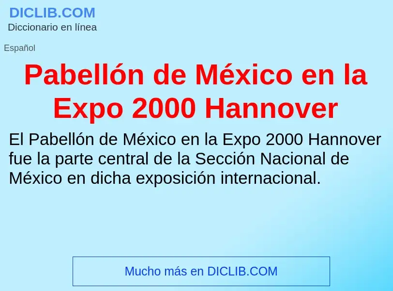 ¿Qué es Pabellón de México en la Expo 2000 Hannover? - significado y definición