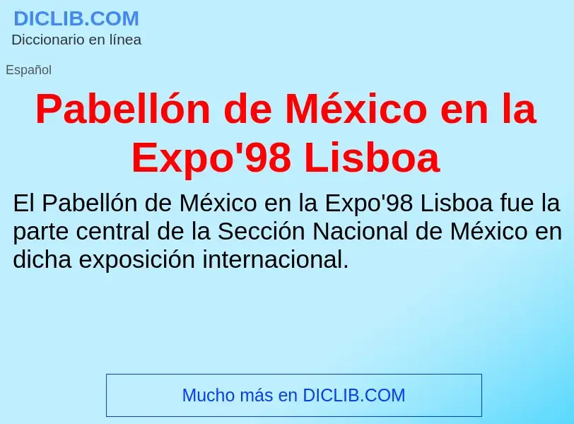 ¿Qué es Pabellón de México en la Expo'98 Lisboa? - significado y definición