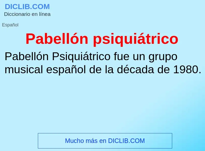 ¿Qué es Pabellón psiquiátrico? - significado y definición