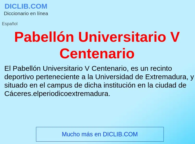 Что такое Pabellón Universitario V Centenario - определение