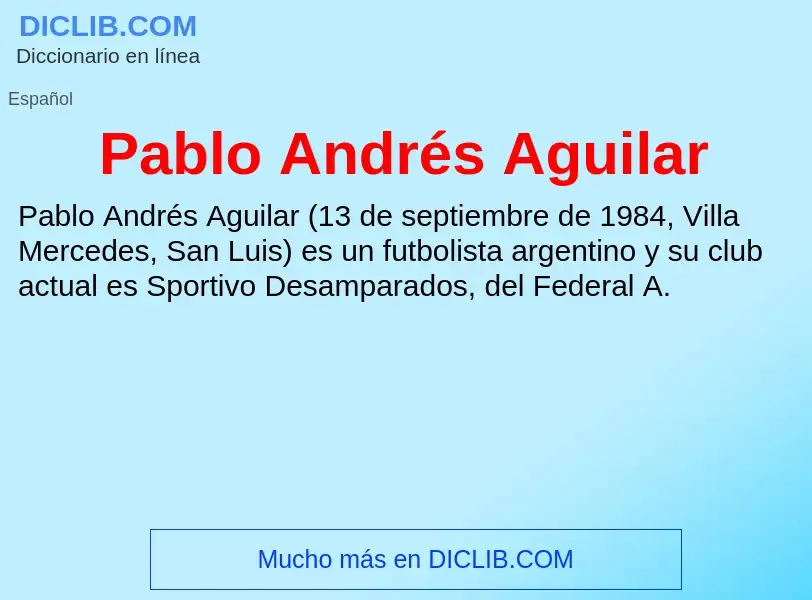 ¿Qué es Pablo Andrés Aguilar? - significado y definición