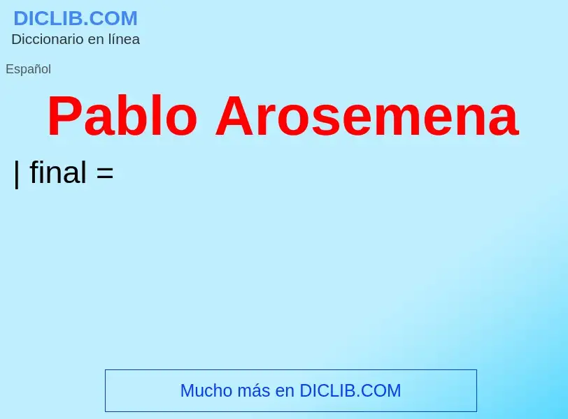 ¿Qué es Pablo Arosemena? - significado y definición