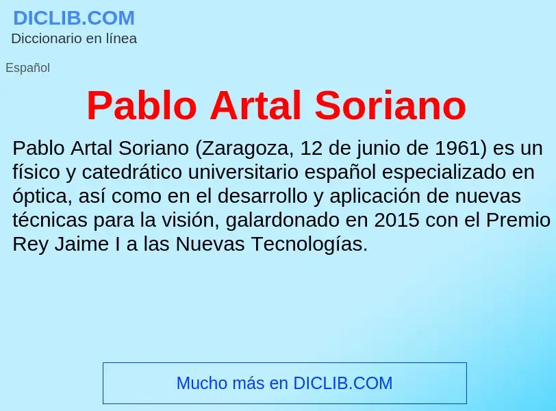 ¿Qué es Pablo Artal Soriano? - significado y definición