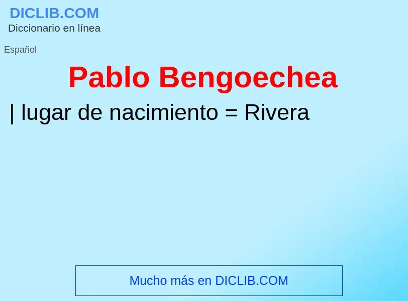 ¿Qué es Pablo Bengoechea? - significado y definición