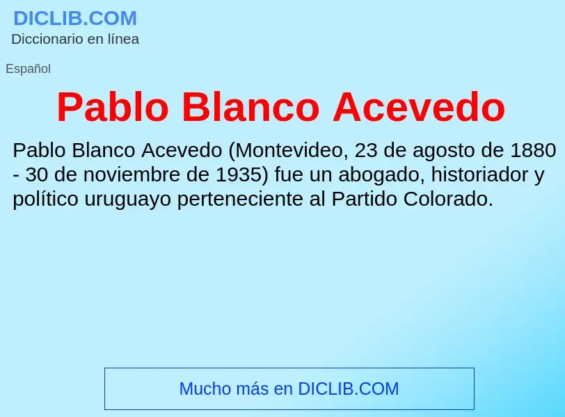 ¿Qué es Pablo Blanco Acevedo? - significado y definición